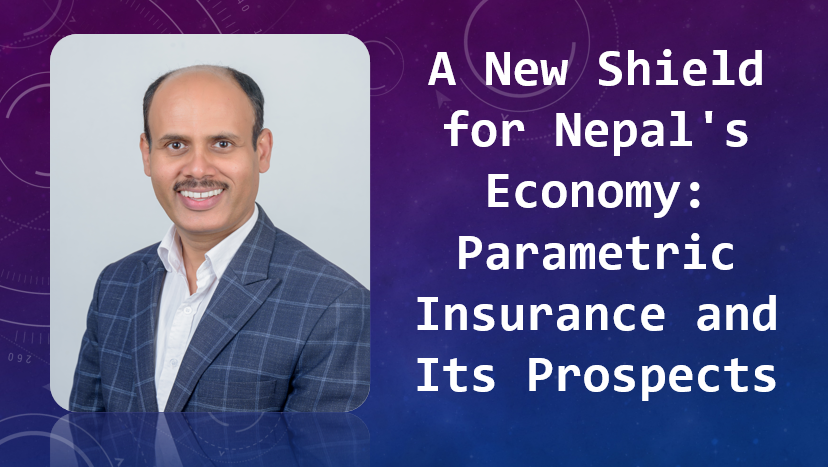A New Shield for Nepal's Economy: Parametric Insurance and Its Prospects, Article of Susil Dev Subedi
